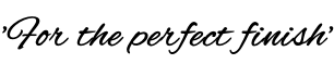 ’For the perfect finish’